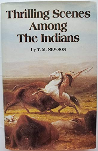 Beispielbild fr Thrilling Scenes Among the Indians: With a Graphic Description of Custer's Last Fight With Sitting Bull zum Verkauf von Books From California