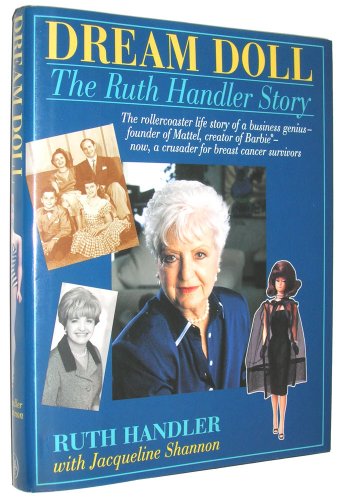 Dream Doll: The Ruth Handler Story (9780681007635) by Handler, Ruth; Shannon, Jacqueline