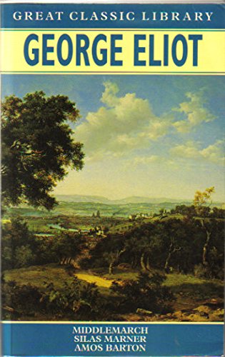 Imagen de archivo de George Eliot: Middlemarch, Silas Marner, Amos Barton (Great Classic Library) a la venta por More Than Words