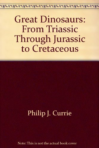 Great Dinosaurs : From Triassic Through Jurassic to Cretaceous