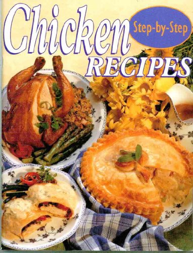 Beispielbild fr Step-by-Step Chicken Recipes zum Verkauf von Better World Books
