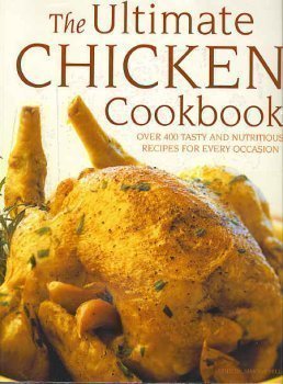 Imagen de archivo de The Ultimate Chicken Cookbook a la venta por ThriftBooks-Atlanta