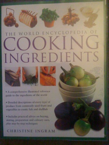 Stock image for The World Encyclopedia of Cooking Ingredients for sale by Better World Books