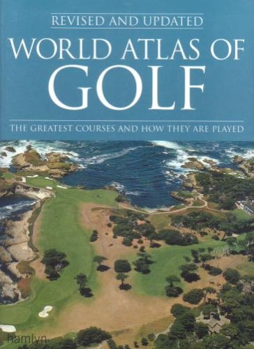 Beispielbild fr World Atlas of Golf: The Greatest Courses and How They Are Played zum Verkauf von SecondSale