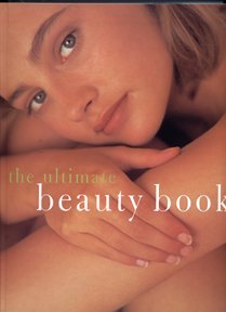 Imagen de archivo de The Ultimate Beauty Book : The Complete Professional Guide to Skin-Care, Make-Up, Haircare, Hairstyling, Fitness, Body Toning, Diet, Health and Vitality a la venta por Better World Books: West