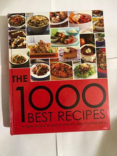 Imagen de archivo de The 1000 Best Recipes : Triple-Tested Recipes, Step-by-Step Photography a la venta por Better World Books