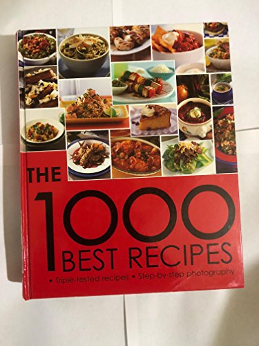 Stock image for The 1000 Best Recipes : Triple-Tested Recipes, Step-by-Step Photography for sale by Better World Books