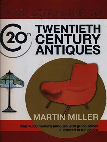 Stock image for The Complete Guide to Twentieth Century Antiques for sale by SecondSale