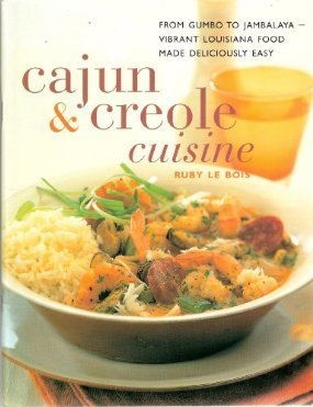 Stock image for Cajun & Creole Cuisine (From Gumbo to Jambalaya- Vibrant Loiusiana Food Made Deliciously Easy) for sale by Wonder Book