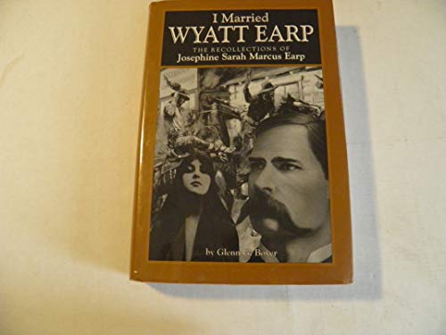 Beispielbild fr I Married Wyatt Earp: The Recollections of Josephine Sarah Marcus Earp zum Verkauf von Decluttr