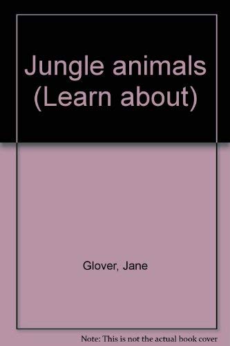 Jungle Animals (Learn About) (9780681101104) by Jane Glover