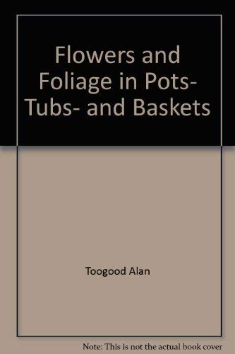 9780681101647: Container gardening: Flowers and foliage in pots, tubs, and baskets (A Quintet book)