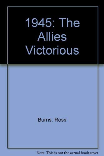 Beispielbild fr 1945: The Allies Victorious zum Verkauf von Wonder Book
