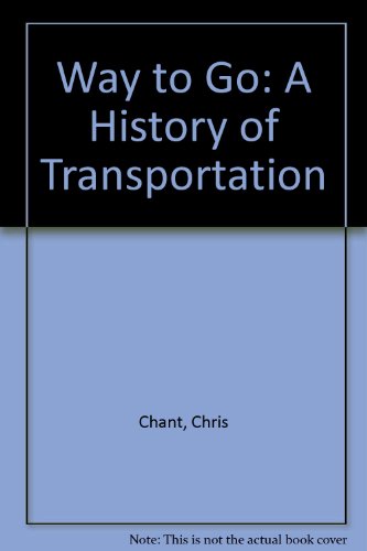 Way to Go: A History of Transportation (9780681104341) by Chant, Chris