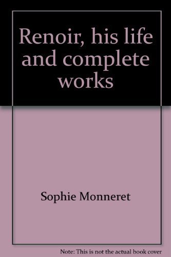 Renoir, his life and complete works (9780681104761) by Monneret Sophie