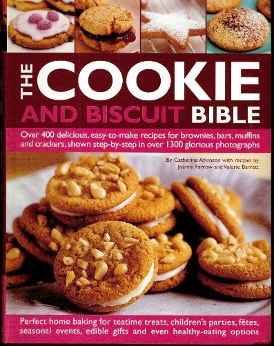 Stock image for The Cookie and Biscuit Bible, Over 400 Delicious, Easy to Make Recipes for Brownies, Bars, Muffins and Crackers, Shown Step-by-step in Over 1300 Glorious Photographs. for sale by Your Online Bookstore