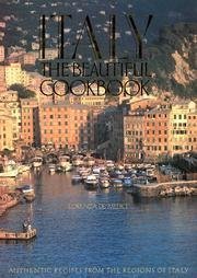 Beispielbild fr Italy the Beautiful Cookbook : Authentic Recipes from the Regions of Italy zum Verkauf von Better World Books