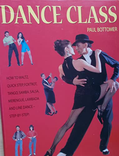 Stock image for Dance Class: How to Waltz, Quick Step, Foxtrot, Tango, Samba, Salsa, Merengue, L for sale by Half Price Books Inc.