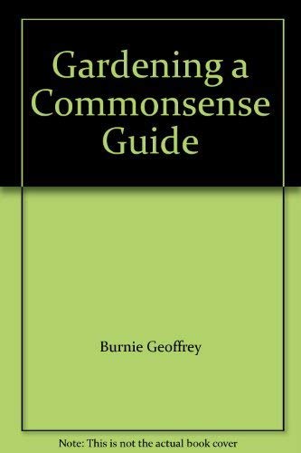 Stock image for Gardening a Commonsense Guide for sale by Wonder Book