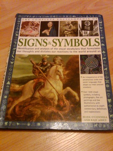 Imagen de archivo de The Complete Encyclopedia of Signs & Symbols: Identification and Analysis of the Visual Vocabulary That Formulates Our Thoughts and Dictates Our Reactions to the World Around Us a la venta por ThriftBooks-Reno