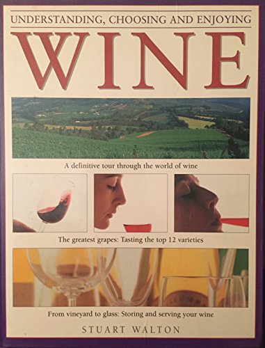 Stock image for Understanding, Choosing, and Enjoying Wine By Stuart Walton for sale by Better World Books