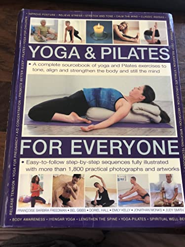 Stock image for Yoga and Pilates for Everyone: A Complete Sourcebook of Yoga and Pilates Exercises to Tone and Strengthen the Body, With 1,500 Step-by-Step Photographs for sale by gearbooks
