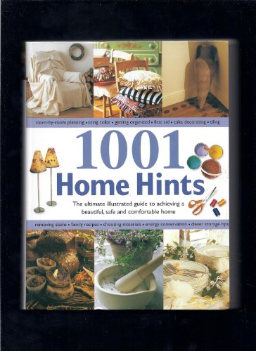 Beispielbild fr 1001 Home Hints (The ultimate illustrated guide to achieving a beautiful, safe and comfortable home) zum Verkauf von Half Price Books Inc.