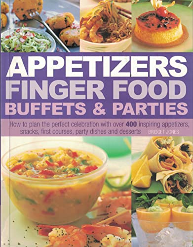 Beispielbild fr Appetizers Finger Food Buffets and Parties: How to Plan the Perfect Celebration with over 400 Inspiring Appetizers, Snacks, First Courses, Party Dishes and Desserts zum Verkauf von Wonder Book