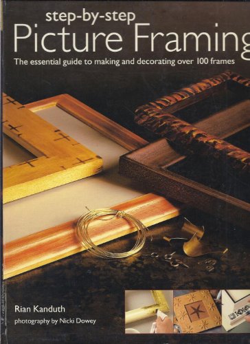 Beispielbild fr Step-by Step Picture Framing: The Essential Guide to Making and Decorating Over 100 Frames zum Verkauf von Better World Books: West