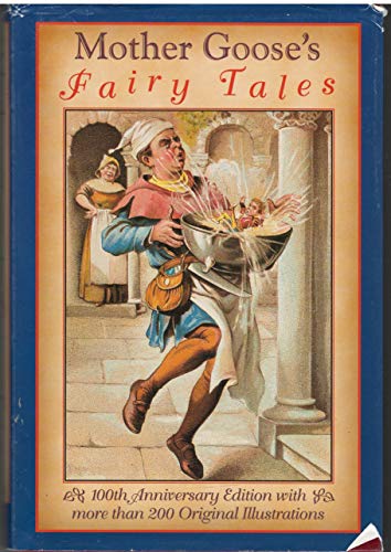 Imagen de archivo de Mother Goose's Fairy Tales (100th Anniversary Edition with more than 200 Original Illustrations) a la venta por HPB-Diamond