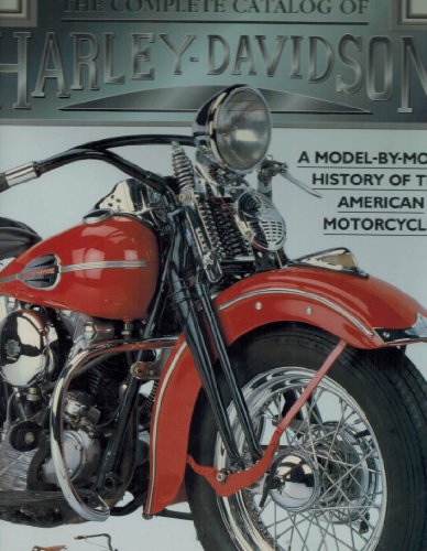 Beispielbild fr The Complete Catalog of Harley - Davidson A Model -By - Model History Of The American Motorcycle zum Verkauf von HPB Inc.