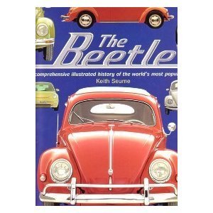 Imagen de archivo de The Beetle. a Comprehensive Illustrated History of the World's Most Popular Car a la venta por SecondSale