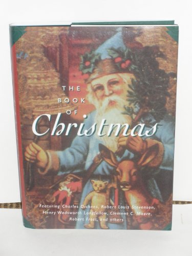 Imagen de archivo de The Book of Christmas : A Collection of Holiday Verse, Prose, and Carols a la venta por Better World Books