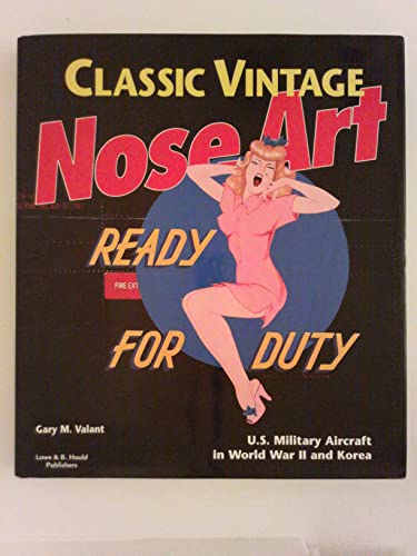 Imagen de archivo de Classic Vintage Nose Art: U.S. Military Aircraft in World War II and Korea a la venta por Saucony Book Shop