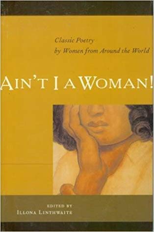 Beispielbild fr Ain't I a Woman! Classic Poetry by Women from Around the World zum Verkauf von Wonder Book