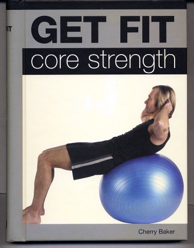 Beispielbild fr Core Strength on the Ball (Get Fit, Core Strength) zum Verkauf von Better World Books