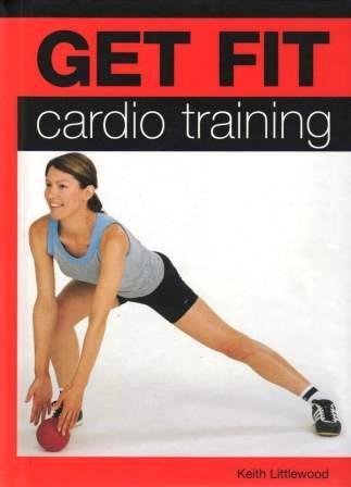 Stock image for Get Fit: Cardio Training for sale by Weller Book Works, A.B.A.A.