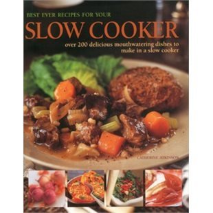 Beispielbild fr Best Ever Recipes For Your Slow Cooker: Over 200 delicious mouthwatering dishes to make in a slow cooker zum Verkauf von Wonder Book
