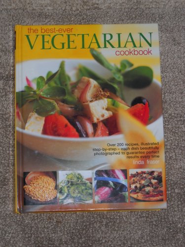Beispielbild fr The Best Ever Vegetarian Cookbook : Over 200 Recipes, Illustrated Step-by-Step : Each Dish Beautifully Photographed to Guarantee Perfect Results Every Time zum Verkauf von Better World Books