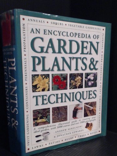 An Encyclopedia of Garden Plants & Techniques (9780681280151) by Mikolajski, Andrew;Edwards, Jonathan