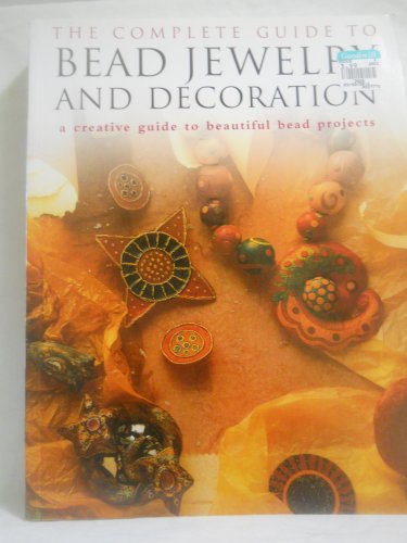 Beispielbild fr The Complete Guide to Bead Jewelery and Decoration; A Creative Guide to Beautiful Bead Projects zum Verkauf von Books From California