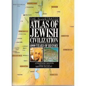 Illustrated Atlas of Jewish Civilization: 4000 Years of History - Martin (Consultant E Josephine; Gilbert