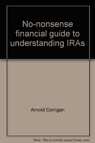 Stock image for No-nonsense financial guide to understanding IRAs (No-nonsense financial guide series) for sale by Better World Books