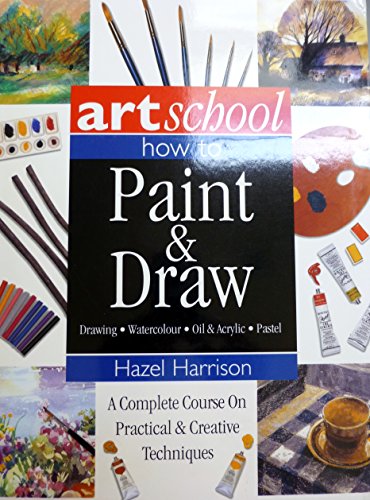 9780681303973: Art School: How to Paint & Draw Watercolor Oil Acrylic Pastel by Hazel Harrison (2003) Paperback