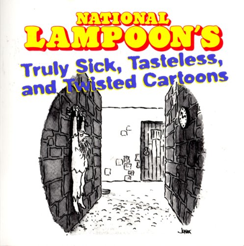 Beispielbild fr National Lampoon's Truly Sick, Tasteless, And Twisted Cartoons zum Verkauf von ZBK Books