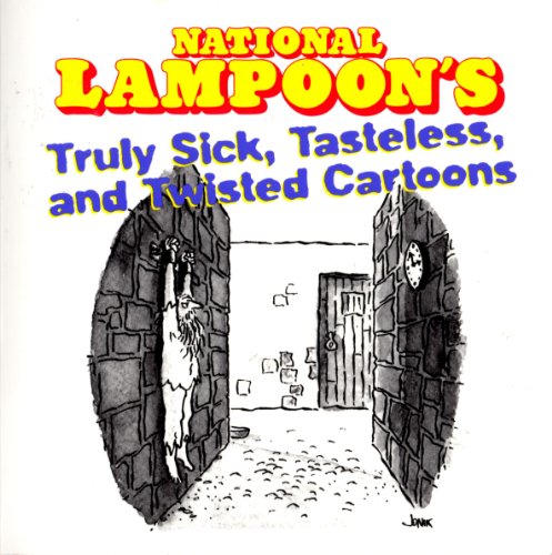 Stock image for National Lampoon's Truly Sick, Tasteless, And Twisted Cartoons for sale by Books of the Smoky Mountains