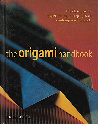 Imagen de archivo de The Origami Handbook: The Classic Art of Paperfolding In Step-By-Step Contemporary Projects a la venta por gearbooks