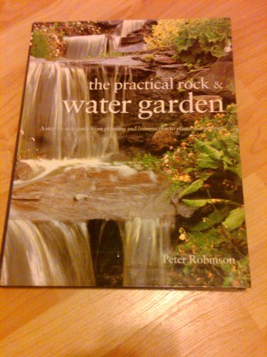 Stock image for The Practical Rock and Water Garden for sale by AwesomeBooks