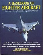 Beispielbild fr A Handbook of Fighter Aircraft : Featuring Photographs from the Imperial War Museum zum Verkauf von Better World Books