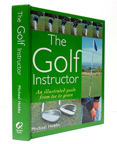 Stock image for THE GOLF INSTRUCTOR: An Illustrated Guide from Tee to Green for sale by SecondSale